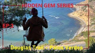 Hidden Gem Series, EP3 : Douglas Trail Palos Verdes