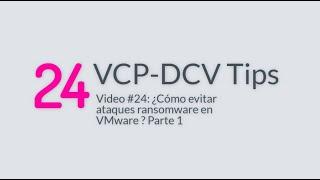 Parte 1 - VMware Certified Professional (VCP-DCV): ¿Cómo prevenir ataques de ransomware en VMware?