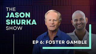 Ep 6 | The Jason Shurka Show with Foster Gamble