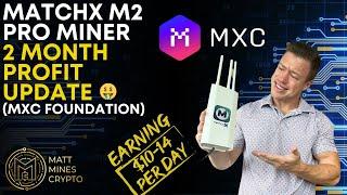 MatchX M2 Pro (MXC Foundation): 2 Month Profit Update! $10-14/day!
