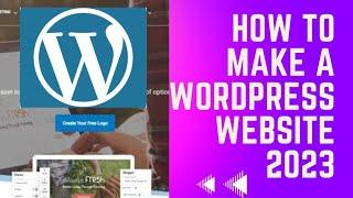 How To Make A WordPress Website ~ 2023 ~ The Ultimate WordPress Tutorial For Beginners