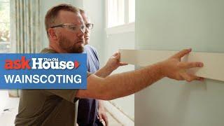 How to Install Wainscoting | Ask This Old House