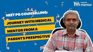 Navigating NEET PG Counselling: A Parent's Experience with Medical Mentor