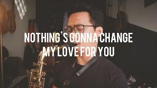 Nothing's Gonna Change My Love For You (Saxophone Cover by Dori Wirawan)