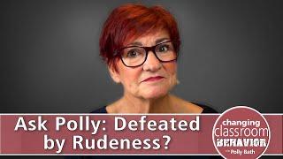 Ask Polly Bath: Defeated by Rudeness and Disrespect?