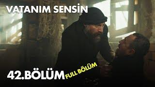 Vatanım Sensin 42. Bölüm - Full Bölüm