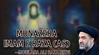 MUNAZERA IMAM RAZA (AS) -Moulana Syed Ali Raza Rizvi || Aale Kisa