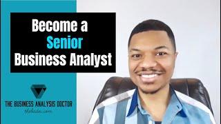 How to Become a Senior Business Analyst in 7 Steps