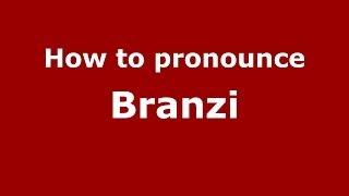 How to pronounce Branzi (Italian/Italy) - PronounceNames.com