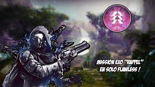 Destiny 2 - MISSION EXO "RAPPEL" EN SOLO FLAWLESS !