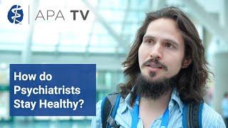 Attendees Talk - How do Psychiatrists Stay Healthy?