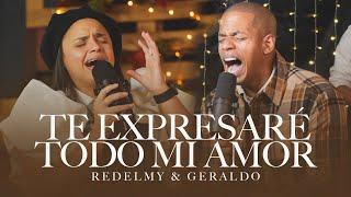 Te Expresaré Todo Mi Amor - Redelmy & Geraldo