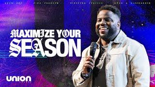 Maximize Your Season | Pastor Brian Bullock | Union Church Charlotte