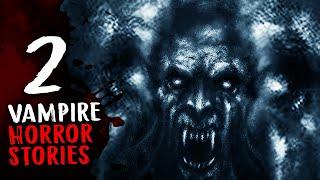 2 Vampire Horror Stories