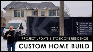 PROJECT UPDATE: BUILDING A 9,000 sq ft CUSTOM HOME IN TORONTO