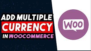 How To Add Multiple Currency In WooCommerce