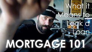 Mortgage 101 - Locking Your Loan