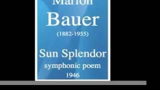 Marion Bauer (1882-1955) : "Sun Splendor" symphonic poem (1946)