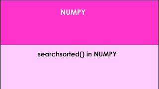 N_21 : searchsorted() function in NUMPY