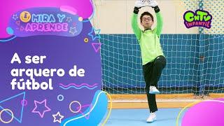 Mira y Aprende: A ser arquero de fútbol