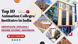 Top 10 Animation Colleges/Institutes in India | Certificate, Diploma, Degree Course, Admission, Fees