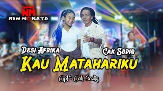 CAK SODIQ & DESI AFRIKA - KAU MATAHARIKU (Official Live Music Video) | NEW MONATA