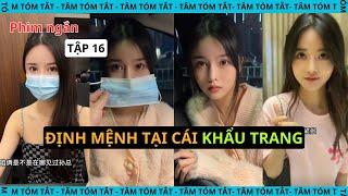 PHIM NGẮN: Định mệnh tại cái khẩu trang [TẬP 16]