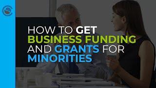 How to Get Business Funding and Grants for Minorities