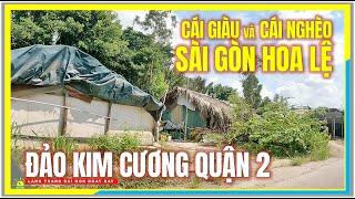 Sài Gòn CÁI GIÀU và CÁI NGHÈO ĐẢO KIM CƯƠNG QUẬN 2 SÀI GÒN HOA LỆ | Cuộc Sống Sài Gòn Ngày Nay