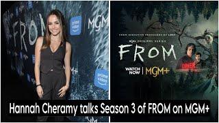 Interview: Hannah Cheramy Discusses Season 3 of FROM