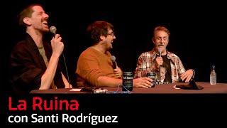 166. La Ruina (con Santi Rodríguez)