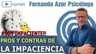 IMPACIENCIA. Beneficios y contras de SER IMPACIENTE | Fernando Azor Psicólogo