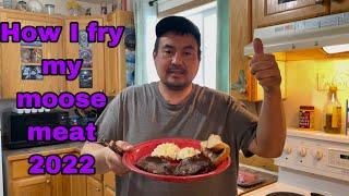 How I fry my moose meat 2022