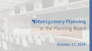 Montgomery Planning at the Planning Board: Oct 17, 2024