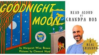 Grandpa Rob Reads "Goodnight Moon" - Read Aloud Picture Book - Bedtime Story