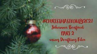 #christmasinjuly2021 - Johanna Basford using Drafting Film PART 2