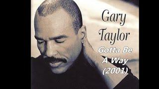 Gary Taylor - "Gotta Be A Way" w-Lyrics