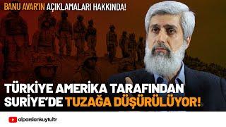 Banu Avar'ın "Suriye'deki Tuzak" Söylemi Hakkında | Alparslan Kuytul Hocaefendi