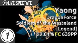 Yaong | DragonForce - Soldiers of the Wasteland [Legend]  99.81% FC 639pp #1 Livespectate /w chat