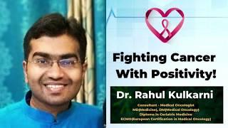 Fighting Cancer with Positivity! by Dr. Rahul Kulkarni