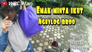 Ngajak Emak Bikin Motovlog #silentmouthmotovlog | motovlog ngapak | ngapak vlog