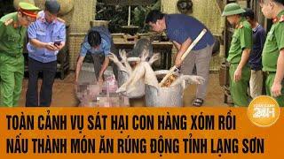 Toàn cảnh vụ sát hại con hàng xóm rồi nấu thành món ăn rúng động tỉnh Lạng Sơn