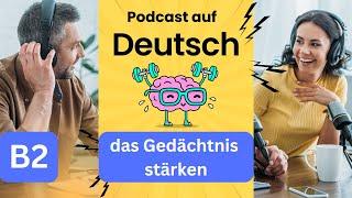 Deutsch B2 | German B2 | Deutsch lernen mit Podcast| learn German | Wortschatz | Gedächtnis stärken