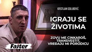 KRISTIJAN GOLUBOVIĆ: IGRAJU SE ŽIVOTIMA - ZOVU ME CINKAROŠ, TRANSVESTIT, VREĐAJU MI PORODICU