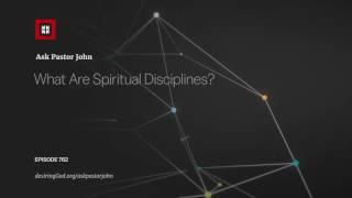 What Are Spiritual Disciplines?