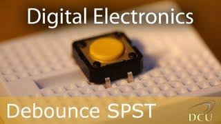 Digital Electronics: Debouncing a Push Button Switch (SPST)