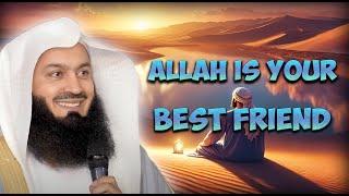 Allah is Your Closest Companion and Guide | Mufti Menk