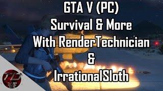 GTA V Sillyness - With RenderTechnician & IrrationalSloth