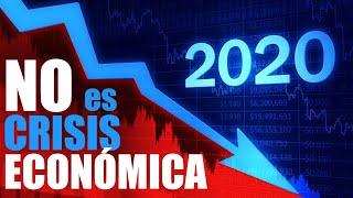  NO estamos en Crisis ECONÓMICA   este 2020