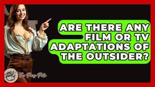 Are There Any Film Or TV Adaptations Of The Outsider? - The Prose Path